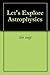Let's Explore Astrophysics by Tim Voigt