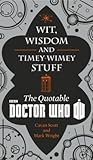 Wit, Wisdom and Timey Wimey Stuff: The Quotable Doctor Who