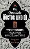 The Quotable Doctor Who: Wise Words from Across Space and Time