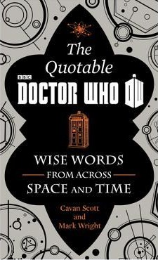 The Quotable Doctor Who: Wise Words from Across Space and Time (Hardcover)