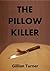 The Pillow Killer by Gillian Turner