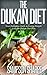 THE DUKAN DIET: Your Definitive Guide to Losing Weight with the Dukan Diet Plan (The Dukan Diet Book - With Recipes)