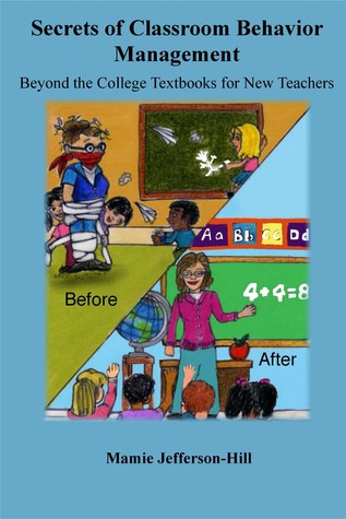 Secrets of Classroom Behavior Management: Beyond the College Textbooks for New Teachers