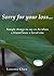 Sorry For Your Loss... Simple things to say or do when a frie... by Loretta Chen