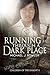 Running Through a Dark Plac...