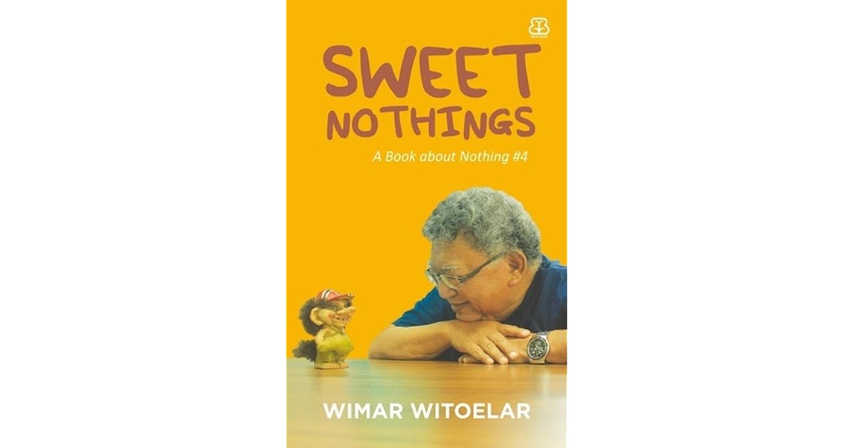 Sweet Nothings A Book About Nothing 4 By Wimar Witoelar