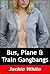 Bus, Plane & Train Gangbangs