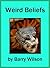 Weird Beliefs