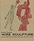 Wire Sculpture and Other Three-Dimensional Construction