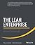 The Lean Enterprise: How Corporations Can Innovate Like Startups