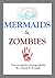 Mermaids and Zombies