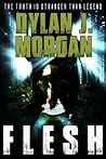 Flesh by Dylan J. Morgan
