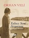 Yalnız Seni Arıyorum by Orhan Veli Kanık