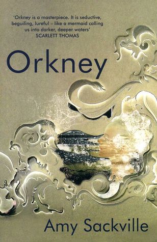 Orkney By Amy Sackville