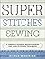 Super Stitches Sewing by Nicole Vasbinder