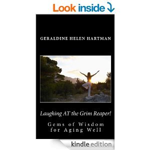 Laughing AT the Grim Reaper!: Gems of Wisdom for Aging Well