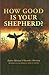 How Good Is Your Shepherd? Father Michael O'Rourke's Ministry - His Words and the Words of Those He Inspired