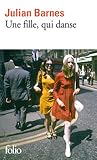 Une fille, qui danse by Julian Barnes