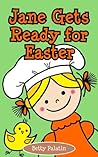 Jane Helps the Easter Bunny: An Easter Picture Book for Kids (Ages 4-6) (Jane and Her Friends 1)