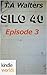 Silo 40 Episode 3