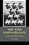 We Are Amphibians: Julian and Aldous Huxley on the Future of Our Species