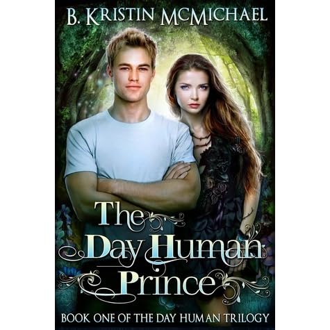 The Day Human Prince By B Kristin Mcmichael The Day Human Prince By B Kristin Mcmichael