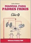Manual para padres frikis: Año 0