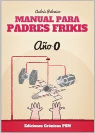 Portada de Manual para padres frikis: Año 0, de Andrés Palomino