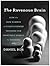 The Ravenous Brain: How the New Science of Consciousness Explains Our Insatiable Search for Meaning