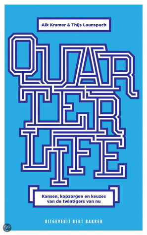 Quarterlife: kansen, kopzorgen en keuzes van de twintigers van nu (Paperback)