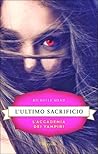 L'ultimo sacrificio by Richelle Mead