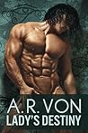 Lady's Destiny by A.R. Von