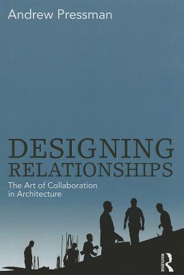 Designing Relationships: The Art of Collaboration in Architecture