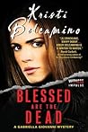 Blessed Are the Dead by Kristi Belcamino Blessed Are the Dead by Kristi Belcamino