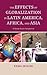 The Effects of Globalization in Latin America, Africa, and Asia: A Global South Perspective