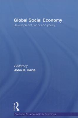 Global Social Economy: Development, Work and Policy (Routledge Advances in Social Economics)