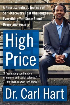 High Price: A Neuroscientist's Journey of Self-Discovery That Challenges Everything You Know About Drugs and Society – A PEN Award-Winning Memoir on Addiction and Race (P.S.)