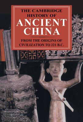 The Cambridge History of Ancient China: From the Origins of Civilization to 221 BC (Hardcover)