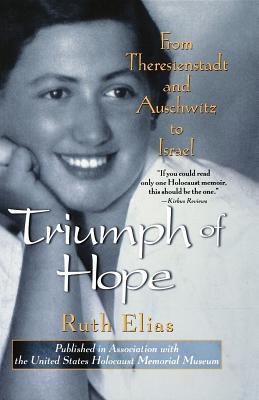 Triumph of Hope : From Theresienstadt and Auschwitz to Israel