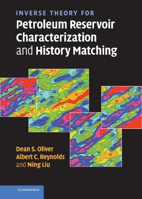 Inverse Theory for Petroleum Reservoir Characterization and History Matching (Hardcover)