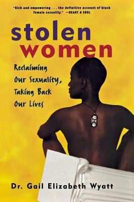 Stolen Women: Reclaiming Our Sexuality, Taking Back Our Lives (Paperback)