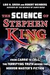The Science of Stephen King: From 'Carrie' to 'Cell,' The Terrifying Truth Behind the Horror Master's Fiction