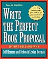 Write the Perfect Book Proposal: 10 That Sold and Why, 2nd Edition