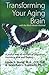Transforming Your Aging Brain: with the Multi-Modal Method