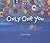 Only One You