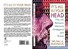 It's All in Your Head by Hal A. Huggins