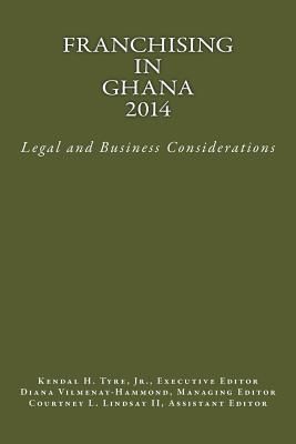 Franchising in Ghana 2014: Legal and Business Considerations