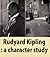 Rudyard Kipling: A Characte...