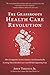 The Grassroots Health Care Revolution: How Companies Across America Are Dramatically Cutting Their Health Care Costs While Improving Care
