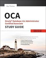 Oca: Oracle Database 12c Administrator Certified Associate Study Guide: Exams 1z0-061 and 1z0-062